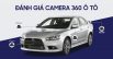 Đánh giá các dòng các dòng camera 360 ô tô